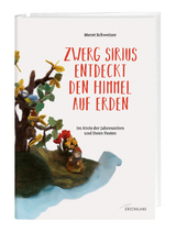 Zwerg Sirius entdeckt den Himmel auf Erden - Meret Schweizer