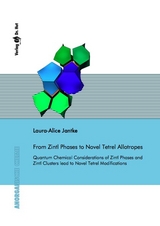From Zintl Phases to Novel Tetrel Allotropes - Quantum Chemical Considerations of Zintl Phases and Zintl Clusters lead to Novel Tetrel Modifications - Laura-Alice Jantke