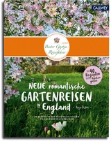 Neue romantische Gartenreisen in England - Anja Birne
