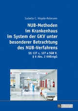 NUB-Methoden im Krankenhaus im System der GKV unter besonderer Betrachtung des NUB-Verfahrens - Isabelle C. H&auml;gele-Rebmann