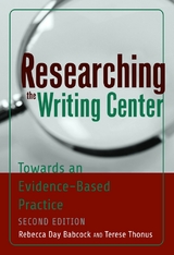 Researching the Writing Center - Rebecca Day Babcock, Terese Thonus