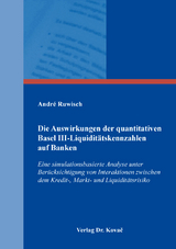 Die Auswirkungen der quantitativen Basel III-Liquidit&auml;tskennzahlen auf Banken - Andr&eacute; Ruwisch