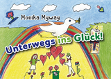Unterwegs ins Gl&uuml;ck! - Monika Myway