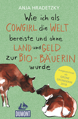 Wie ich als Cowgirl die Welt bereiste ... - Anja Hradetzky, Hans von der Hagen