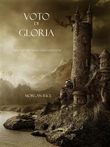 Voto Di Gloria (Libro #5 in L'Anello dello Stregone) - Morgan Rice
