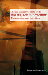 Körper, Tod und Technik - Elsaesser, Thomas; Wedel, Michael