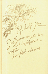 Das Sonnenmysterium und das Mysterium von Tod und Auferstehung - Rudolf Steiner