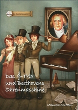 Das Notenschl&uuml;ssel-Trio und Beethovens Ohrenmaschine - Manuela Christen
