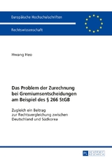 Das Problem der Zurechnung bei Gremiumsentscheidungen am Beispiel des &sect; 266 StGB - Hwang Heo