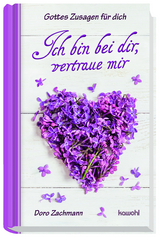 Ich bin bei dir, vertraue mir - Doro Zachmann