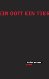 Ein Gott ein Tier - Jérôme Ferrari
