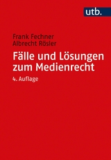 F&auml;lle und L&ouml;sungen zum Medienrecht - Frank Fechner, Albrecht R&ouml;sler