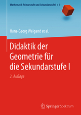Didaktik der Geometrie für die Sekundarstufe I - Weigand, Hans-Georg; Filler, Andreas; Hölzl, Reinhard; Kuntze, Sebastian; Ludwig, Matthias; Roth, Jürgen; Schmidt-Thieme, Barbara; Wittmann, Gerald