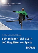 Zeitzeichen Ski alpin 100 Flugbl&auml;tter von Sports - Dr. Walter Kuchler