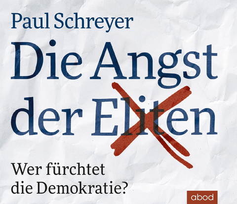Die Angst der Eliten - Paul Schreyer
