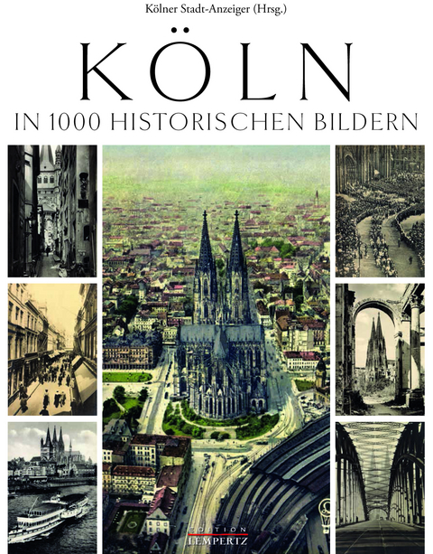 K&ouml;ln in 1000 historischen Bildern