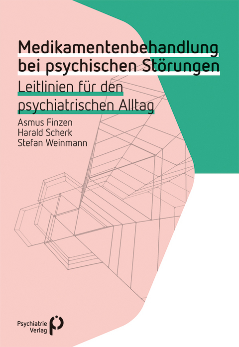 Medikamentenbehandlung bei psychischen St&ouml;rungen - Asmus Finzen, Harald Scherk, Stefan Weinmann