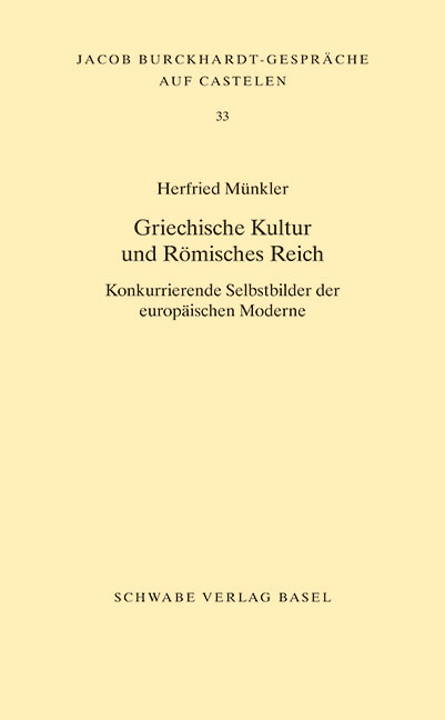Griechische Kultur und R&ouml;misches Reich - Herfried M&uuml;nkler