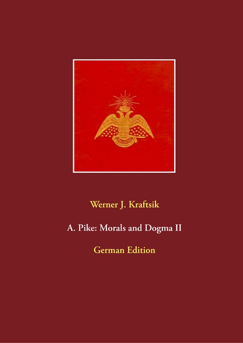 A. Pike: Morals and Dogma II - Werner J. Kraftsik