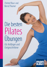 Die besten Pilates-&Uuml;bungen. Kompakt-Ratgeber - Christof Baur, Bernd Thurner