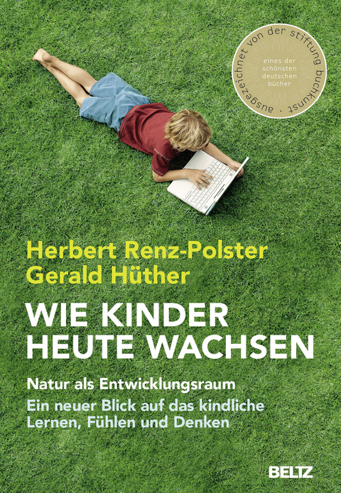 Wie Kinder heute wachsen - Herbert Renz-Polster, Gerald H&uuml;ther