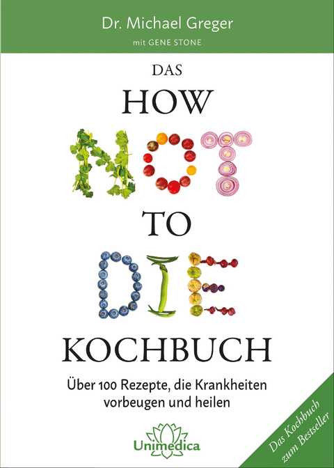 Das HOW NOT TO DIE Kochbuch -  Greger M. / Stone G.