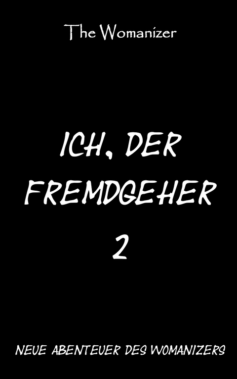 Ich, der Fremdgeher 2 - The Womanizer