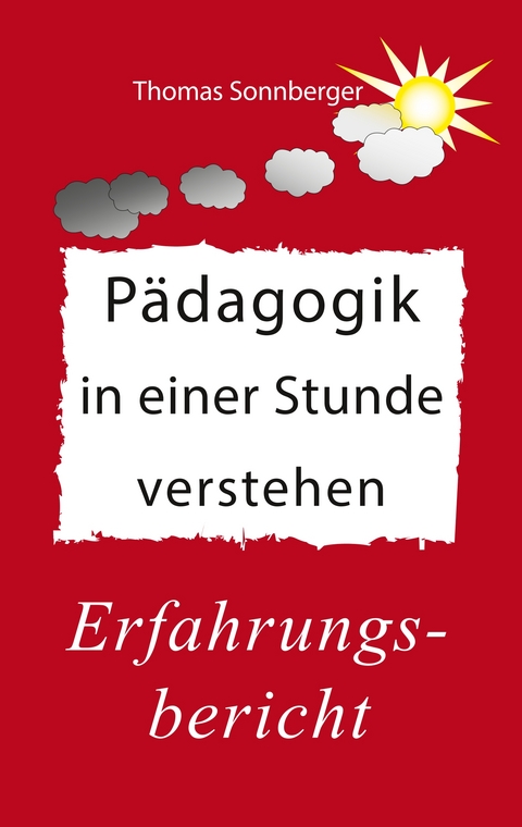 P&auml;dagogik in einer Stunde verstehen - Thomas Sonnberger