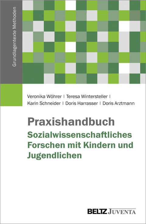 Praxishandbuch Sozialwissenschaftliches Forschen mit Kindern und Jugendlichen - Veronika W&ouml;hrer, Teresa Wintersteller, Karin Schneider, Doris Harrasser, Doris Arztmann