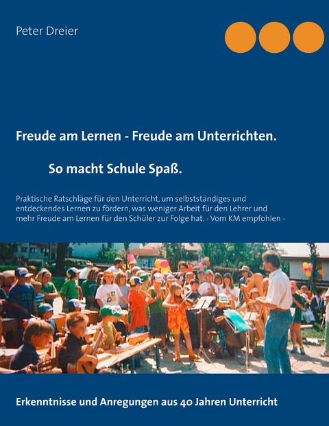 Freude am Lernen - Freude am Unterrichten. So macht Schule Spa&szlig;! - Peter Dreier