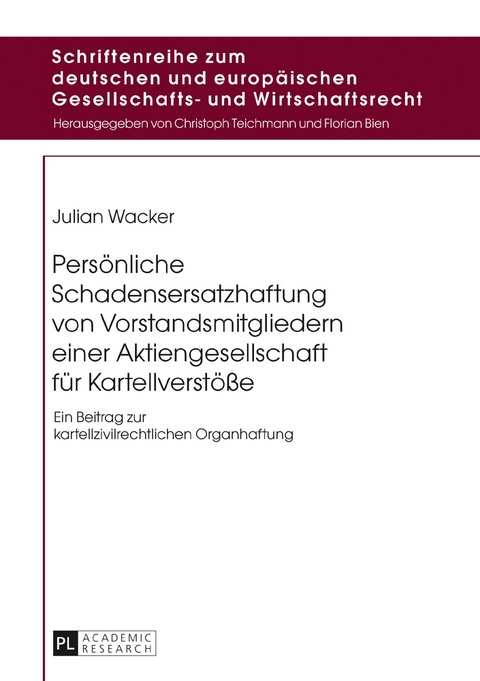 Pers&ouml;nliche Schadensersatzhaftung von Vorstandsmitgliedern einer Aktiengesellschaft f&uuml;r Kartellverst&ouml;&szlig;e - Julian Wacker