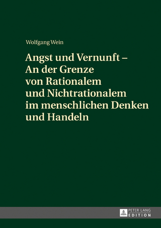 Angst und Vernunft – An der Grenze von Rationalem und Nichtrationalem im menschlichen Denken und Handeln
