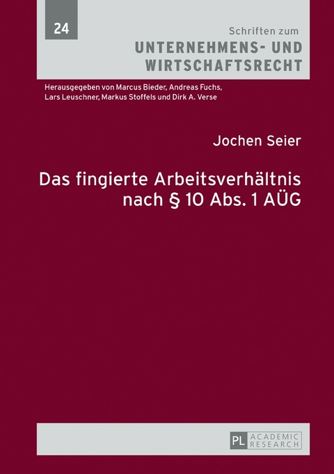 Das fingierte Arbeitsverh&auml;ltnis nach &sect; 10 Abs. 1 A&Uuml;G - Jochen Seier