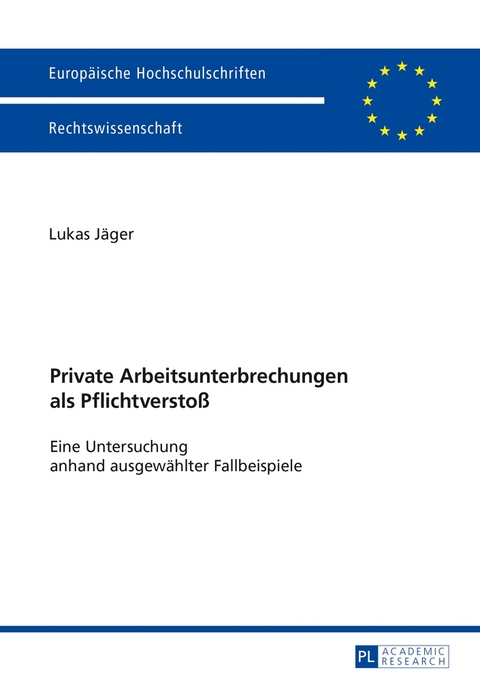 Private Arbeitsunterbrechungen als Pflichtversto&szlig; - Lukas J&auml;ger