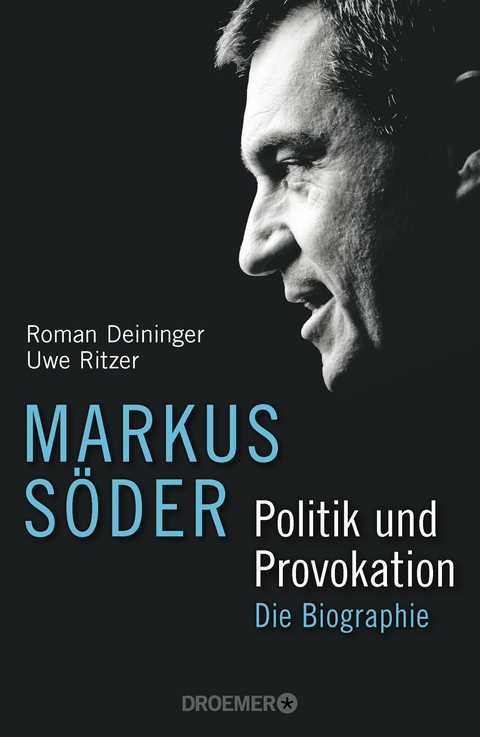 Markus S&ouml;der - Politik und Provokation - Roman Deininger, Uwe Ritzer