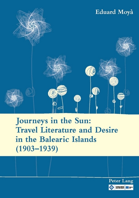 Journeys in the Sun: Travel Literature and Desire in the Balearic Islands (1903&ndash;1939) - Eduard Moy&agrave;