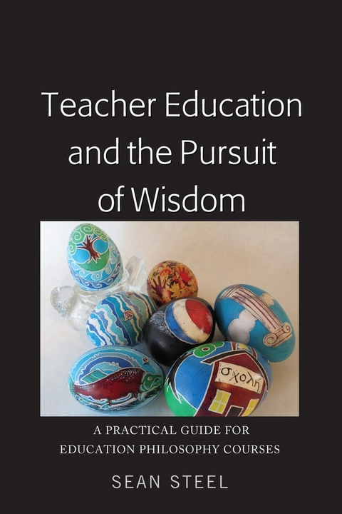 Teacher Education and the Pursuit of Wisdom - Sean Steel