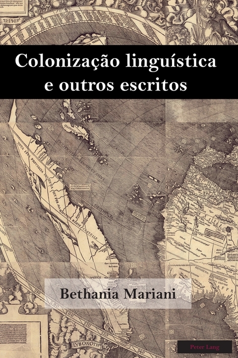 Coloniza&ccedil;&atilde;o Lingu&iacute;stica E Outros Escritos - Bethania Mariani