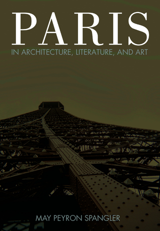 Paris in Architecture, Literature, and Art