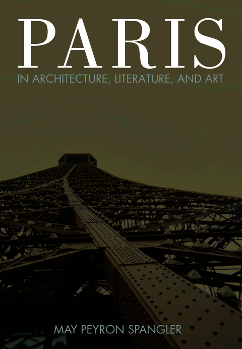 Paris in Architecture, Literature, and Art - May Spangler