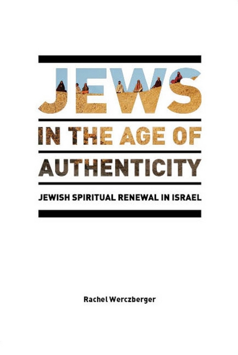 Jews in the Age of Authenticity - Rachel Werczberger