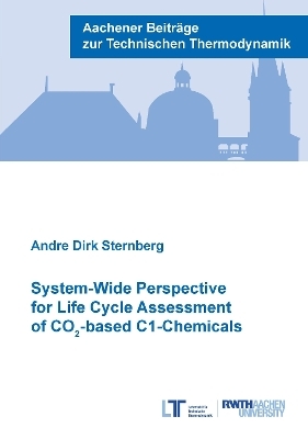 System-Wide Perspective for Life Cycle Assessment of CO2-based C1-Chemicals - Andr&eacute; Dirk Sternberg