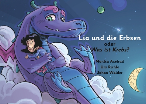 Lia und die Erbsen oder Was ist Krebs? - Version "Vater hat Krebs" - Urs Richle, Monica Axelrad