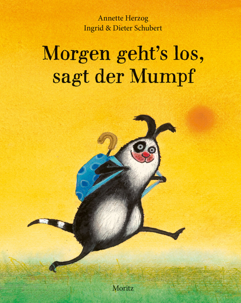 Morgen geht's los, sagt der Mumpf - Annette Herzog
