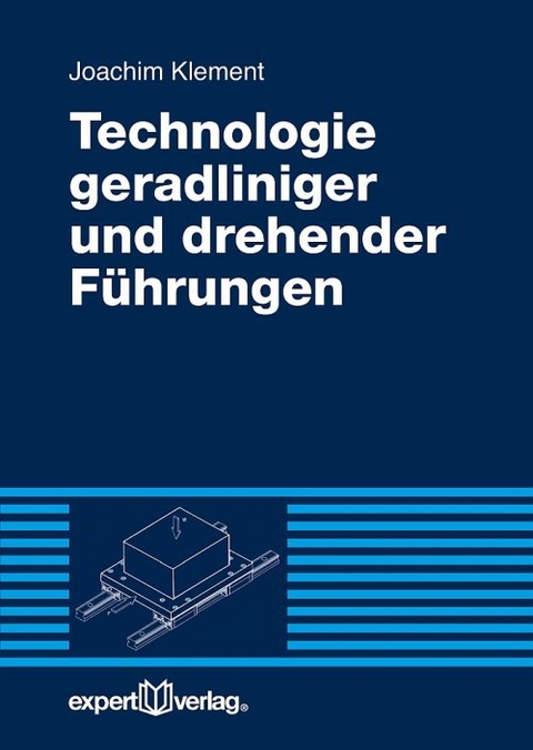 Technologie geradliniger und drehender F&uuml;hrungen - Joachim Klement