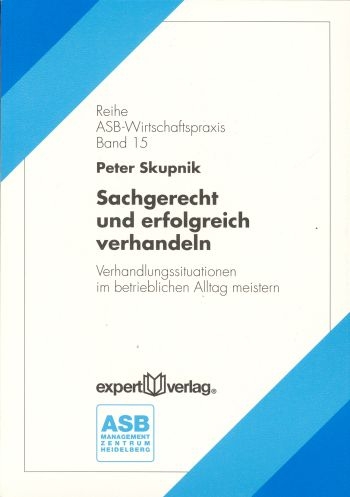 Sachgerecht und erfolgreich verhandeln - Peter Skupnik