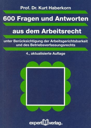 600 Fragen und Antworten aus dem Arbeitsrecht - Kurt Haberkorn