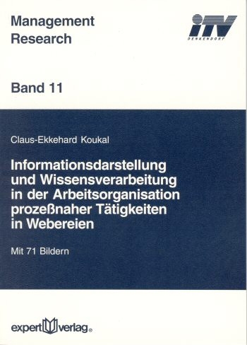 Informationsdarstellung und Wissensverarbeitung in der Arbeitsorganisation prozessnaher T&auml;tigkeiten in Webereien - Claus E. Koukal
