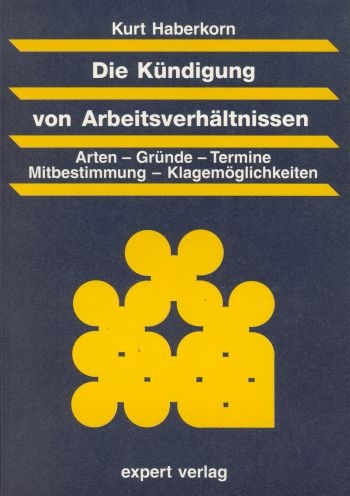 Die K&uuml;ndigung von Arbeitsverh&auml;ltnissen - Kurt Haberkorn