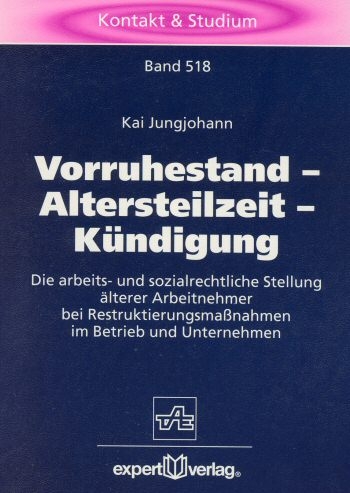 Vorruhestand &ndash; Altersteilzeit &ndash; K&uuml;ndigung - Kai Jungjohann